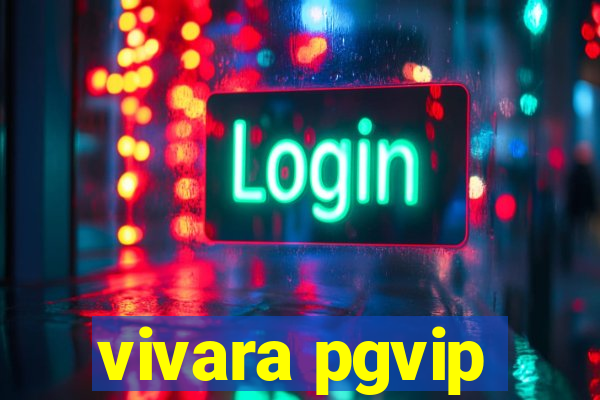 vivara pgvip